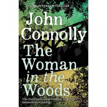 The Woman in the Woods: Private Investigator Charlie Parker hunts evil in the sixteenth book in the globally bestselling series