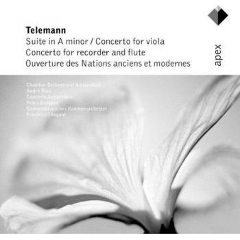 Telemann : Suite In A Minor, Concertos In E Minor & G Major & Overture Des Nations Anciens Et Modernes - Apex
