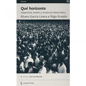 Qué horizonte: Hegemonía, Estado y revolución democrática