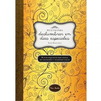 Recetas Para Deslumbrar En Días Especiales: Platos exquisitos para fiestas de calendario y ocasiones úni