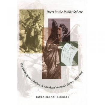 American Women's Poetry: Emancipatory Voices in the Public Sphere, 1800-1900
