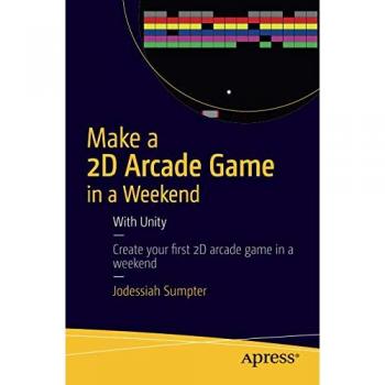 Make a 2D Arcade Game in a Weekend: With Unity