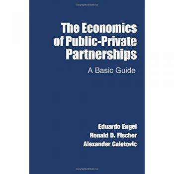 Public-Private Partnerships Economics: Essential Guide by Eduardo Engel