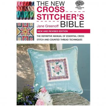 The New Cross Stitcher's Bible: The Definitive Manual of Essential Cross Stitch and Counted Thread Techniques