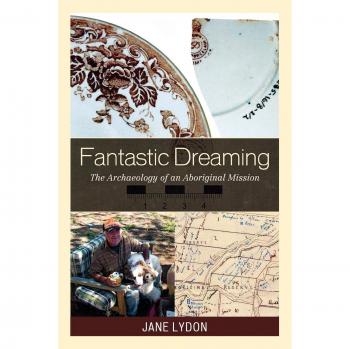 Fantastic Dreaming: The Archaeology of an Aboriginal Mission (Worlds of Archaeology) by Jane Lydon
