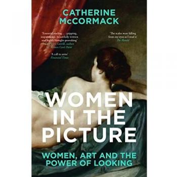 Mujeres en la Imagen: Mujeres, Arte y el Poder de Mirar - Libro de Catherine McCormack