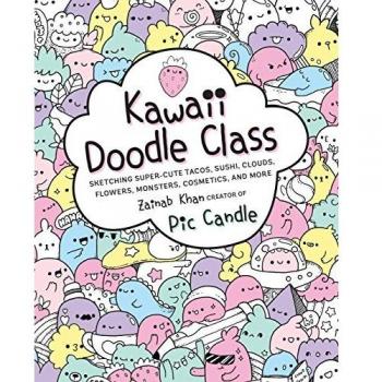 Kawaii Doodle Class: Sketching Super-Cute Tacos, Sushi, Clouds, Flowers, Monsters, Cosmetics, and More: 1