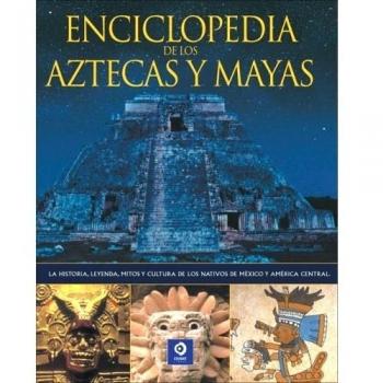 Enciclopedia de los aztecas y mayas