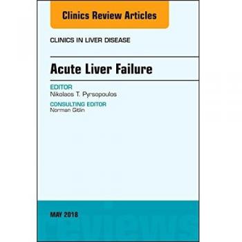 Acute Liver Failure, An Issue of Clinics in Liver Disease, 1e: Volume 22-2