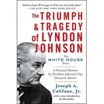 The Triumph & Tragedy of Lyndon Johnson: The White House Years