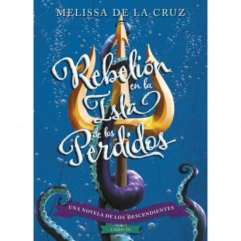 Los Descendientes. Rebelión en la Isla de los Perdidos: Libro III - De La Cruz, Melissa; Disney, Princesas