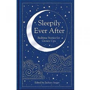 Cuentos de Buenas Noches para Adultos: Sleepily Ever After de Zachary Seager