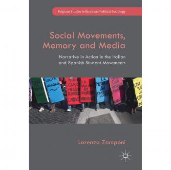 Social Movements, Memory and Media: Narrative in Action in the Italian and Spanish Student Movements