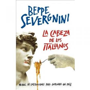 La cabeza de los italianos: Manual de instrucciones para entender un país