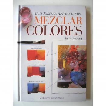 Guia practica artesanal para mezclar colores