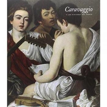 Caravaggio Y Los Pintores Del Norte