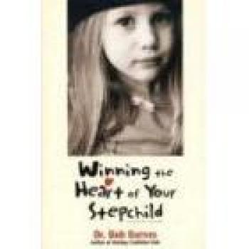 Stepchild Relationship Guide: Winning Their Heart by Robert G. Barnes