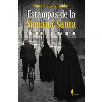 Estampas de la Semana Santa que nunca te enseñaron