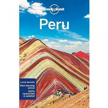 Lonely Planet Peru: Travel Guide - Perfect for exploring top sights and taking roads less travelled