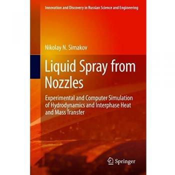 Liquid Spray from Nozzles: Experimental and Computer Simulation of Hydrodynamics and Interphase Heat and Mass Transfer