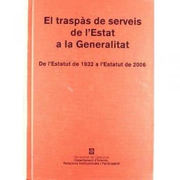 El traspàs de serveis de l'Estat a la Generalitat. De l'Estatut de 1932 a l'Estatut de 2006