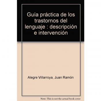 Guía práctica de los trastornos del lenguaje: descripción e intervención: 2
