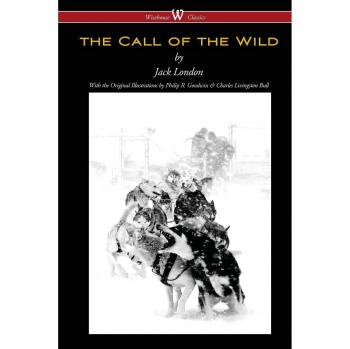The Call of the Wild: Illustrated Classic Edition by Jack London