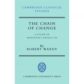 La Cadena del Cambio: Un Estudio de la Física VII de Aristóteles (Estudios Clásicos de Cambridge)