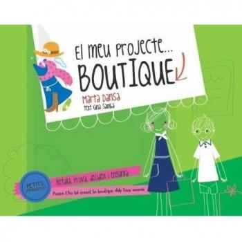 Petits Emprenedors. Crea El Teu Propi Projecte...Boutique