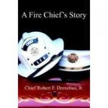 A Fire Chief's Memoir: Leadership and Courage in the Line of Duty