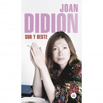 Sur y Oeste - Didion, Joan