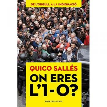 On eres l'1-O?: De l'orgull a la indignació - Sallés, Quico