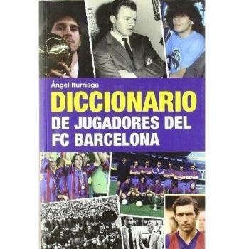 Diccionario De Jugadores Del FC Barcelona: 23 - ángel Iturriaga Barco