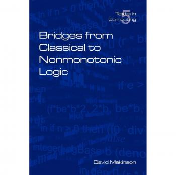 Bridges from Classical to Nonmonotonic Logic: A Comprehensive Text on Logical Frameworks and Reasoning