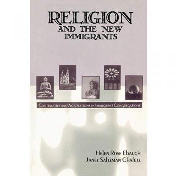 Religion and the New Immigrants: Adaptations in Congregations - A Study by Helen Rose Ebaugh