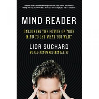 Mind Reader: Unlocking the Power of Your Mind to Get What You Want