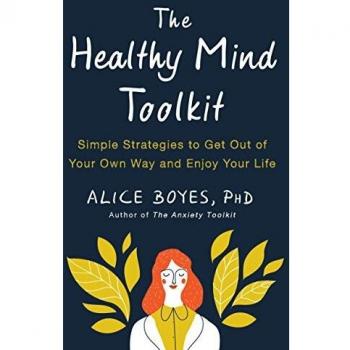 The Healthy Mind Toolkit: Quit Sabotaging Your Success and Become Your Best Self