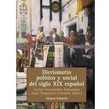 Diccionario político y social del siglo XIX español - Fernandez Sebastian Javier;fuentes Juan Francisco