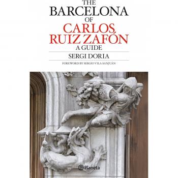 Carlos Ruiz Zafón s Barcelona Guide - Sergi Doria