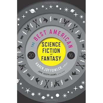 The Best American Science Fiction and Fantasy 2016 Anthology