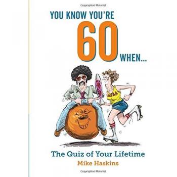 You Know You're 60 When...: The Quiz of Your Lifetime