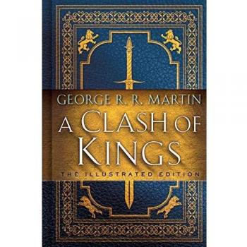 A clash of kings the illustrated edition a song of ice and fire book two 2 a song of ice and fire illustrated edition