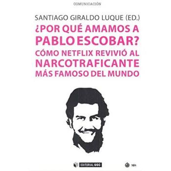 Por qué amamos a Pablo Escobar?. Cómo Netflix revivió al narcotraficante más fam