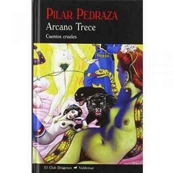 Arcano Trece: Cuentos crueles: 150 - Pilar Pedraza