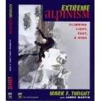 Extreme Alpinism: Climbing Light, Fast & High
