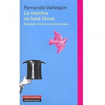 La mentira os hará libres: Realidad y ficción en la democracia