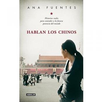 Hablan los chinos: Historias reales para entender a la futura potencia del mundo