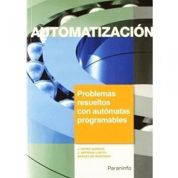 Automatización. Problemas Resueltos con Autómatas Programables