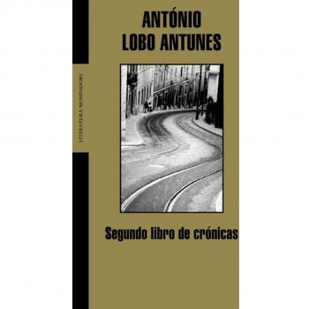 Segundo libro de crónicas - António Lobo Antunes