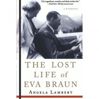 The Lost Life of Eva Braun: A Comprehensive Biography
